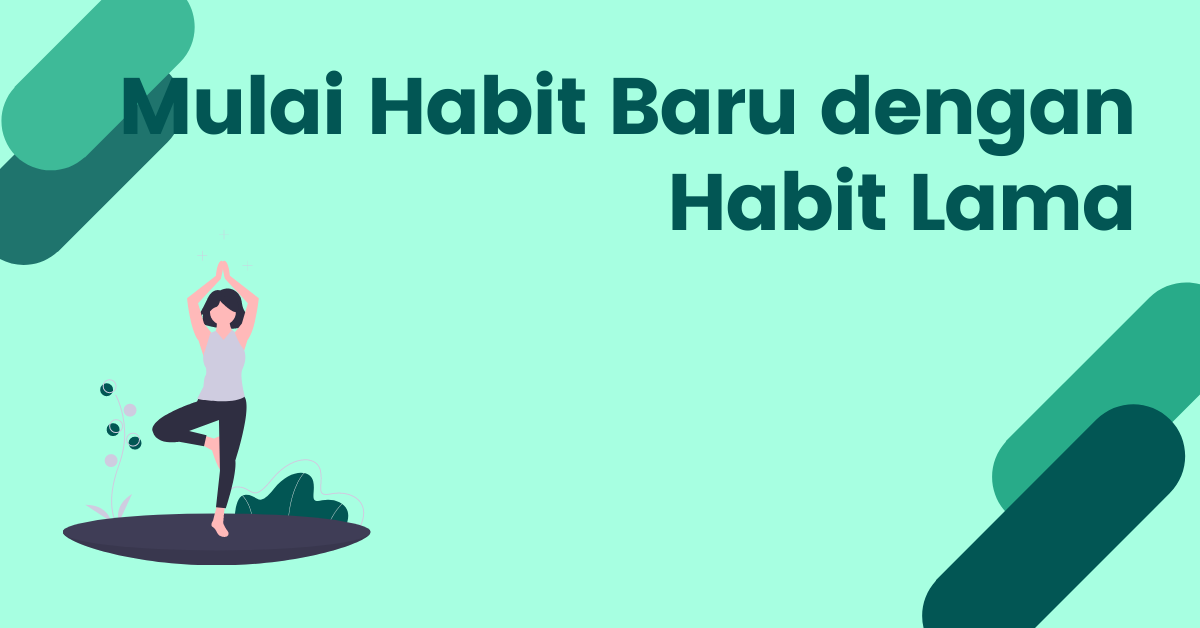 Read more about the article Habit Lama untuk Habit Baru