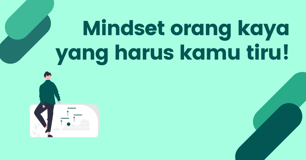 You are currently viewing 6 Mindset Orang Kaya Yang Harus Kamu Tau!