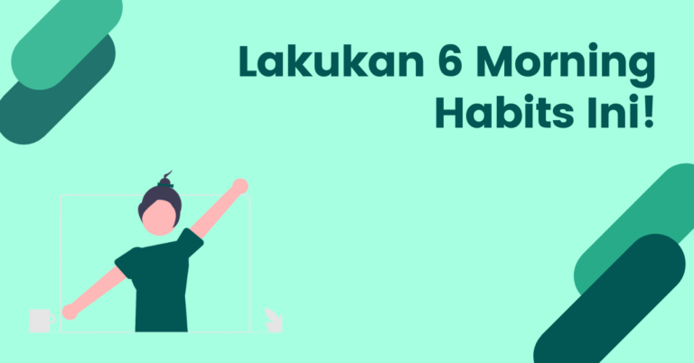 Read more about the article 6 Kebiasaan Pagi Agar Hari Lebih Produktif