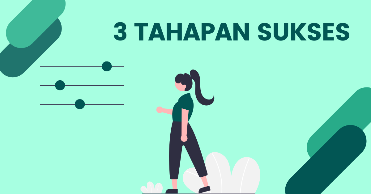 You are currently viewing <strong>3 Tahap Sukses Di Bidang Apapun</strong>