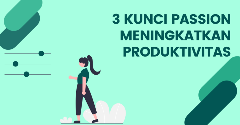 Read more about the article <strong>3 URGENSI PASSION UNTUK HIGH PRODUCTIVITY</strong>