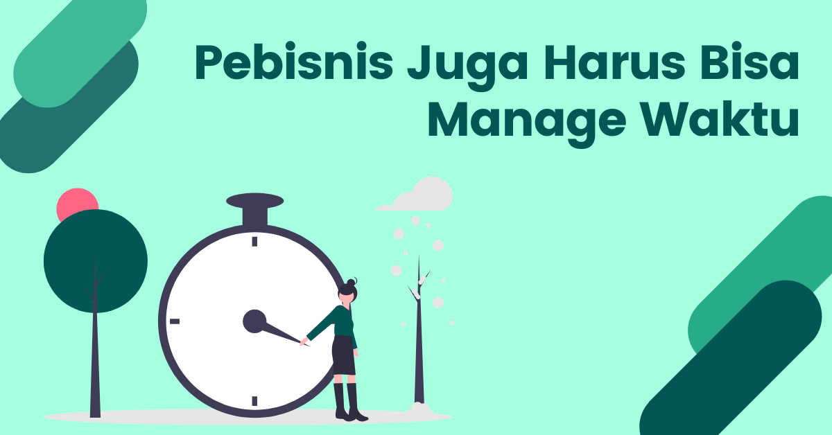 Read more about the article Ketahui Strategi Manajemen Waktu untuk Pebisnis