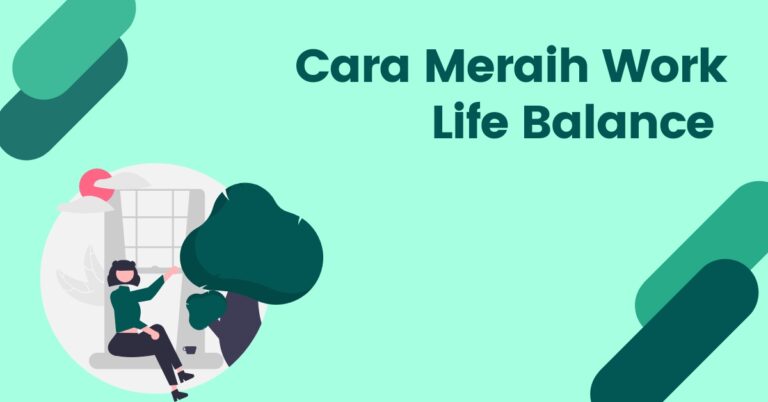 Read more about the article Meraih Work Life Balance Pakai 4 Cara ini, Mudah Banget!