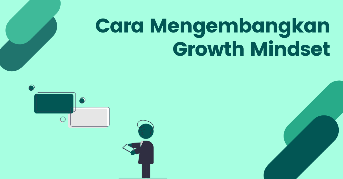 Read more about the article <strong>5 CARA MENGEMBANGKAN GROWTH MINDSET</strong>