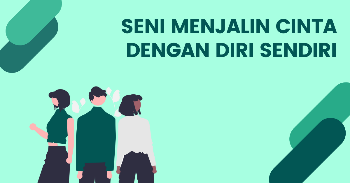 Read more about the article <strong>6 SENI MENJALIN CINTA DENGAN DIRI SENDIRI</strong>