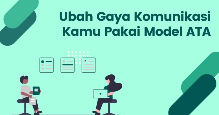 Read more about the article Cara Komunikasi Model ATA yang Harus Kamu Coba!