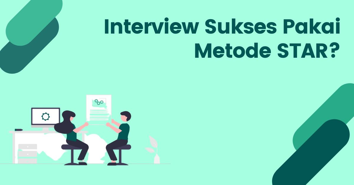 You are currently viewing Metode STAR dalam Interview yang Wajib Kamu Ketahui