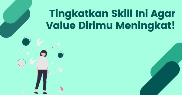 Read more about the article Cara Meningkatkan Value Diri Pakai 5 Skill Ini