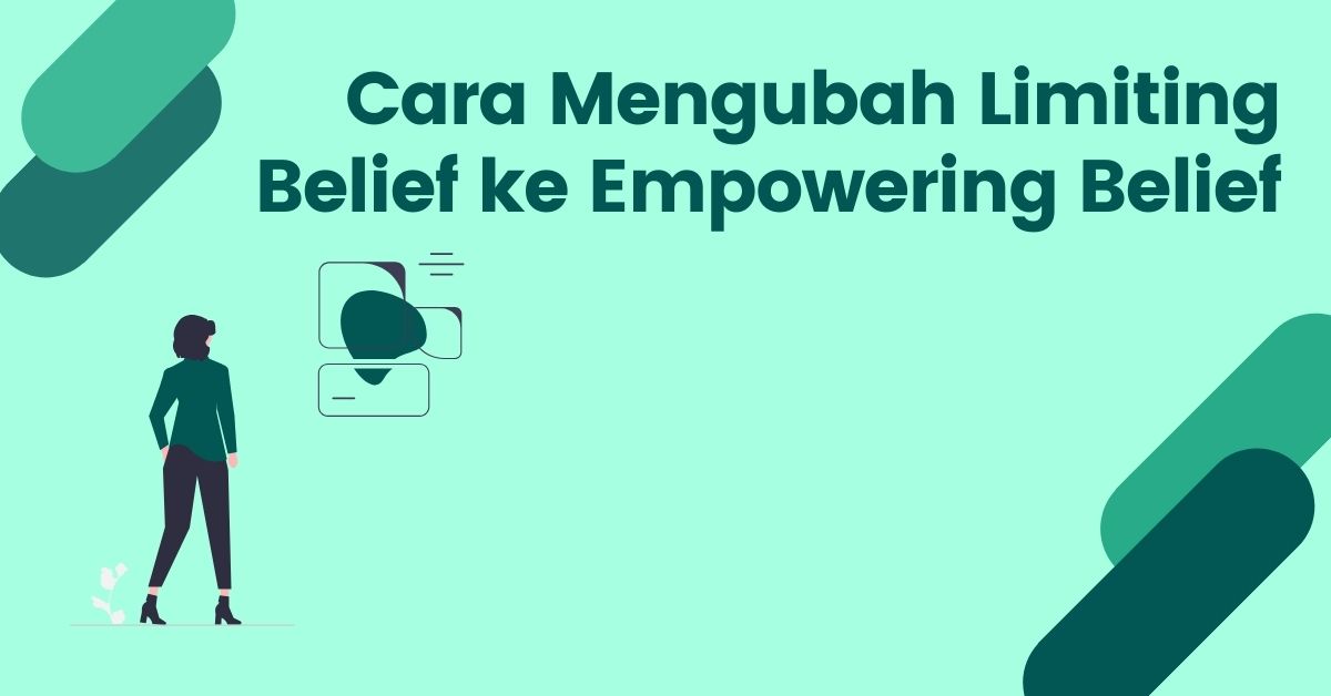 Read more about the article Cara Mengubah Limiting Belief Menjadi Empowering Belief Agar Hidup Lebih Sukses