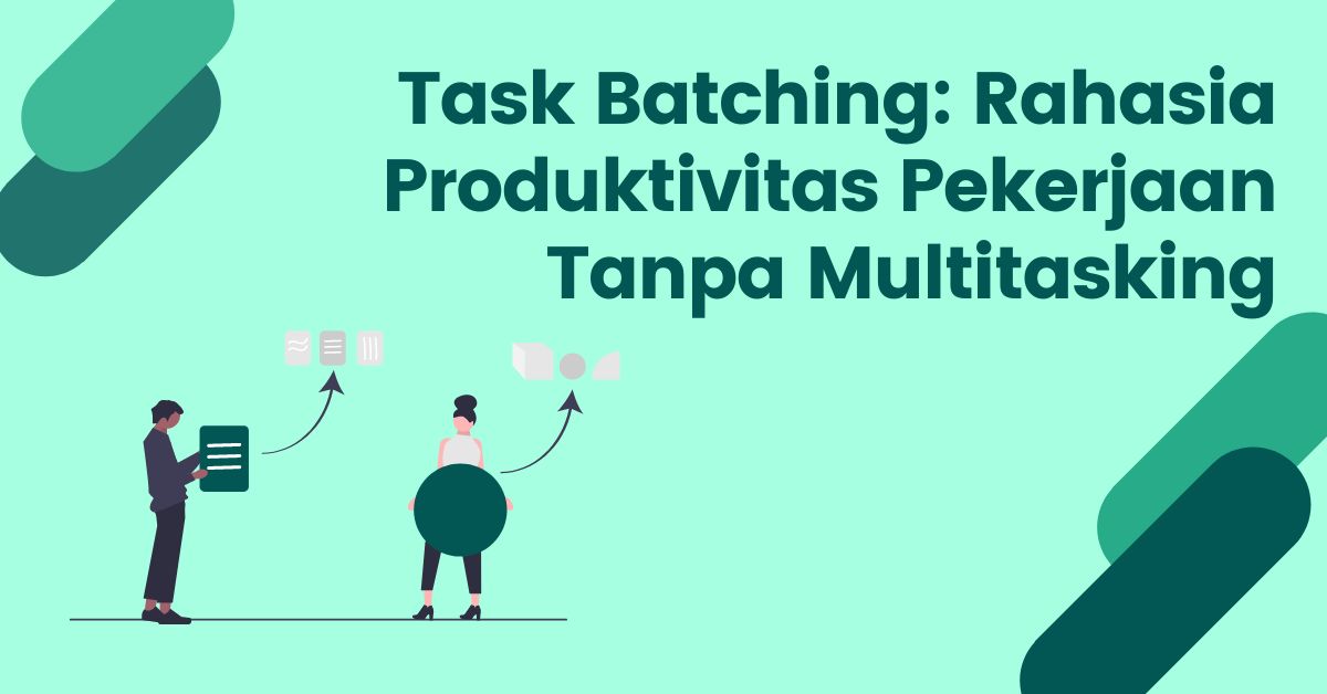 Read more about the article Task Batching: Rahasia Produktivitas Pekerjaan Tanpa Multitasking