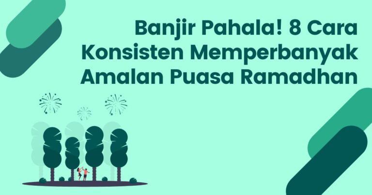 Read more about the article Banjir Pahala! 8 Cara Konsisten Memperbanyak Amalan Puasa Ramadhan