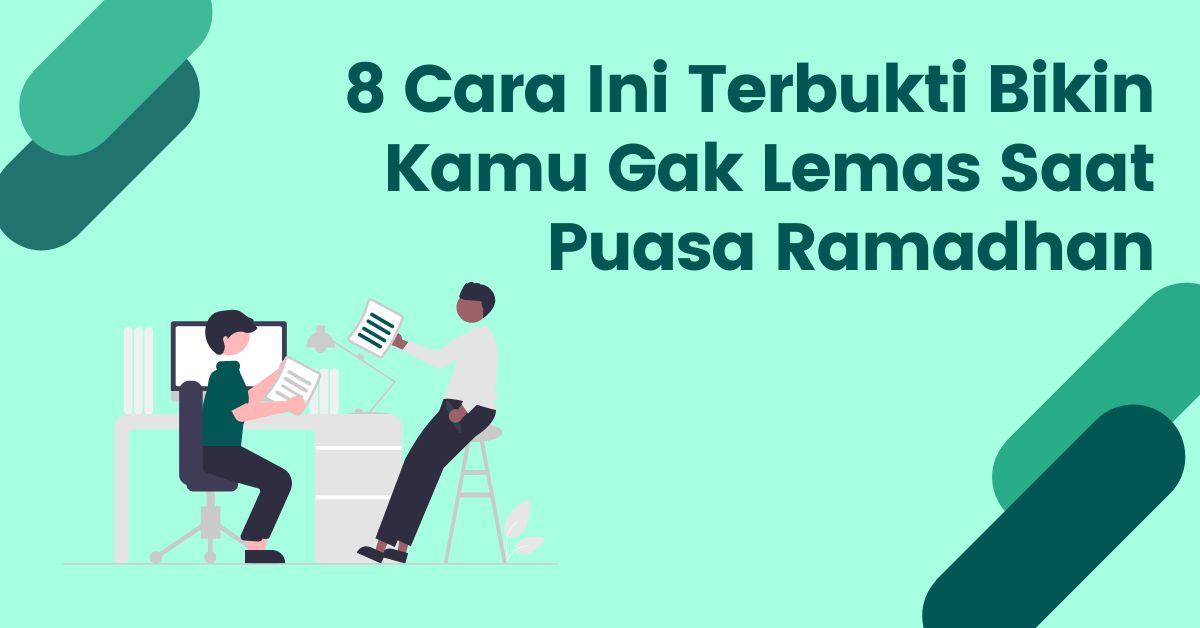 Read more about the article 8 Cara agar Tidak Lemas Saat Puasa Ini Terbukti Bikin Kamu Produktif Seharian