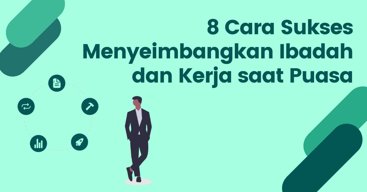 Read more about the article Kerja Jalan, Ibadah Lancar! 8 Cara Menyeimbangkan Ibadah dan Kerja Saat Puasa