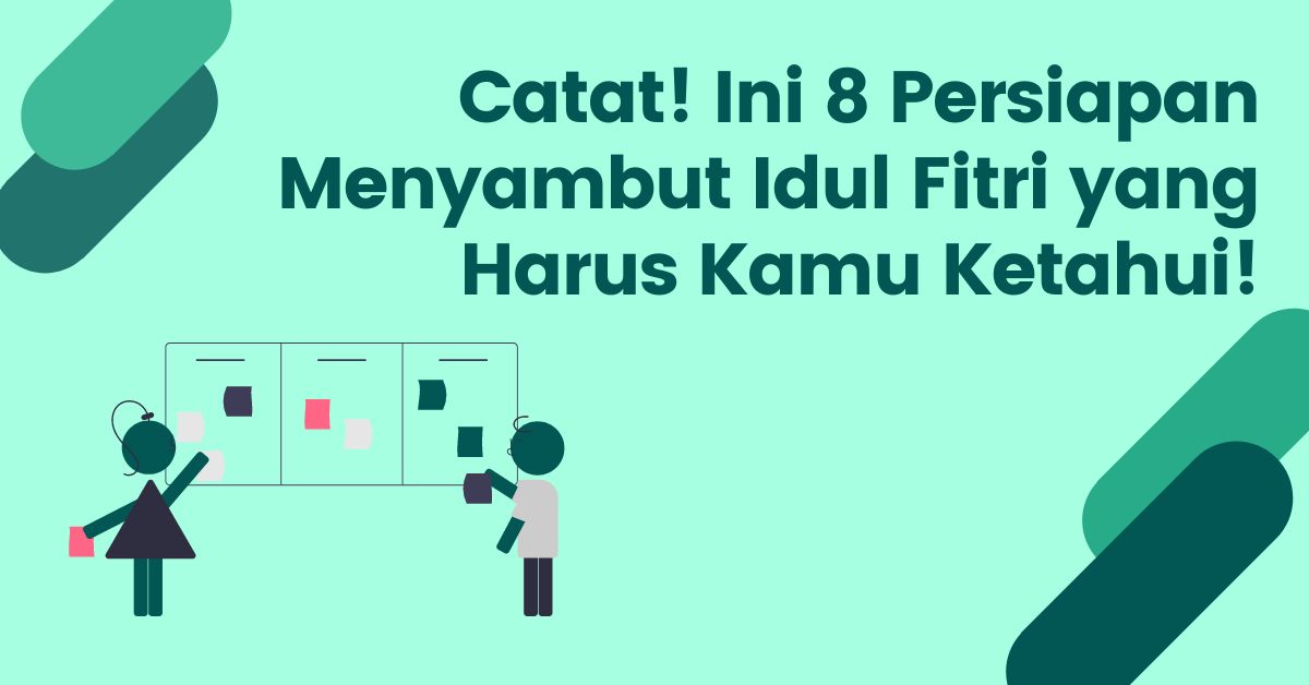 Read more about the article Catat! Ini 8 Persiapan Menyambut Idul Fitri yang Harus Kamu Ketahui!