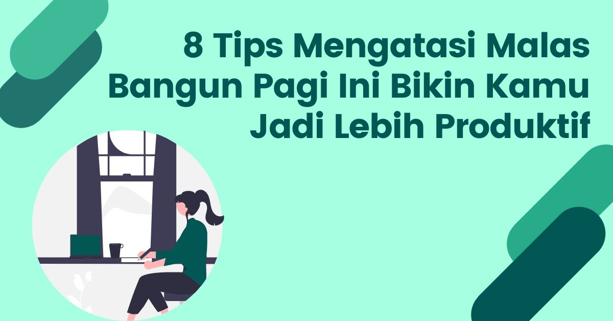 You are currently viewing Jadi Lebih Produktif! Ini 8 Tips Mengatasi Malas Bangun Pagi