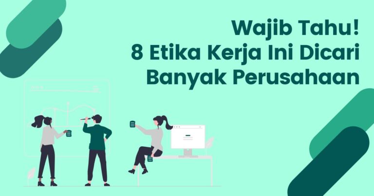 Read more about the article Langsung Diterima Kerja! 8 Etika Kerja Ini Dicari Banyak Perusahaan