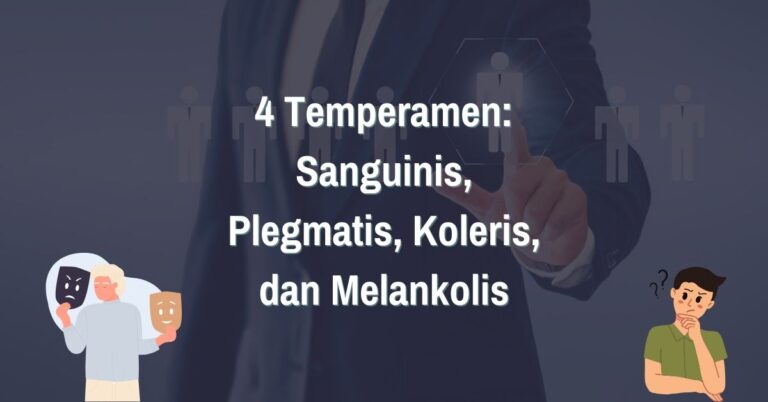 Read more about the article Mengenal 4 Temperamen: Sanguinis, Plegmatis, Koleris, dan Melankolis