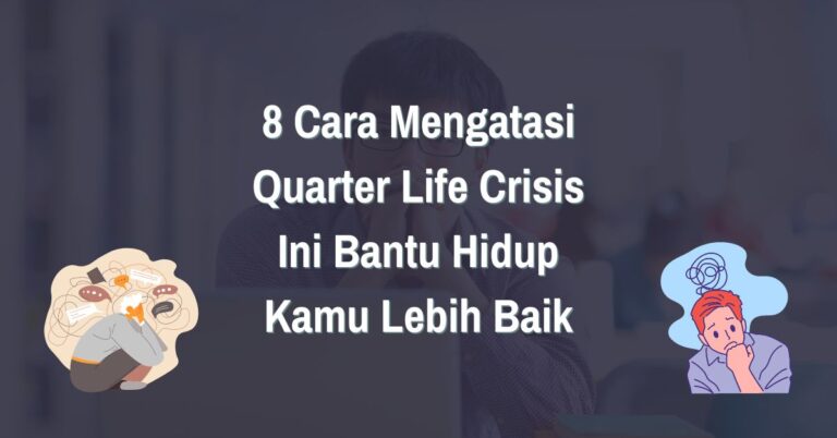 Read more about the article Jangan Takut, 8 Cara Mengatasi Quarter Life Crisis Ini Bisa Bantu Hidup Kamu Lebih Baik