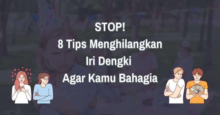 Read more about the article STOP! Ini 8 Tips Menghilangkan Iri Dengki Agar Kamu Bahagia