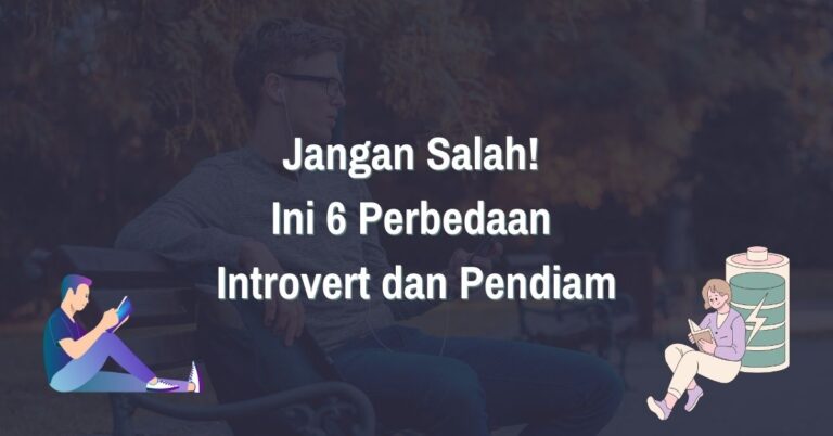 Read more about the article Jangan Salah! Ini 6 Perbedaan Introvert dan Pendiam