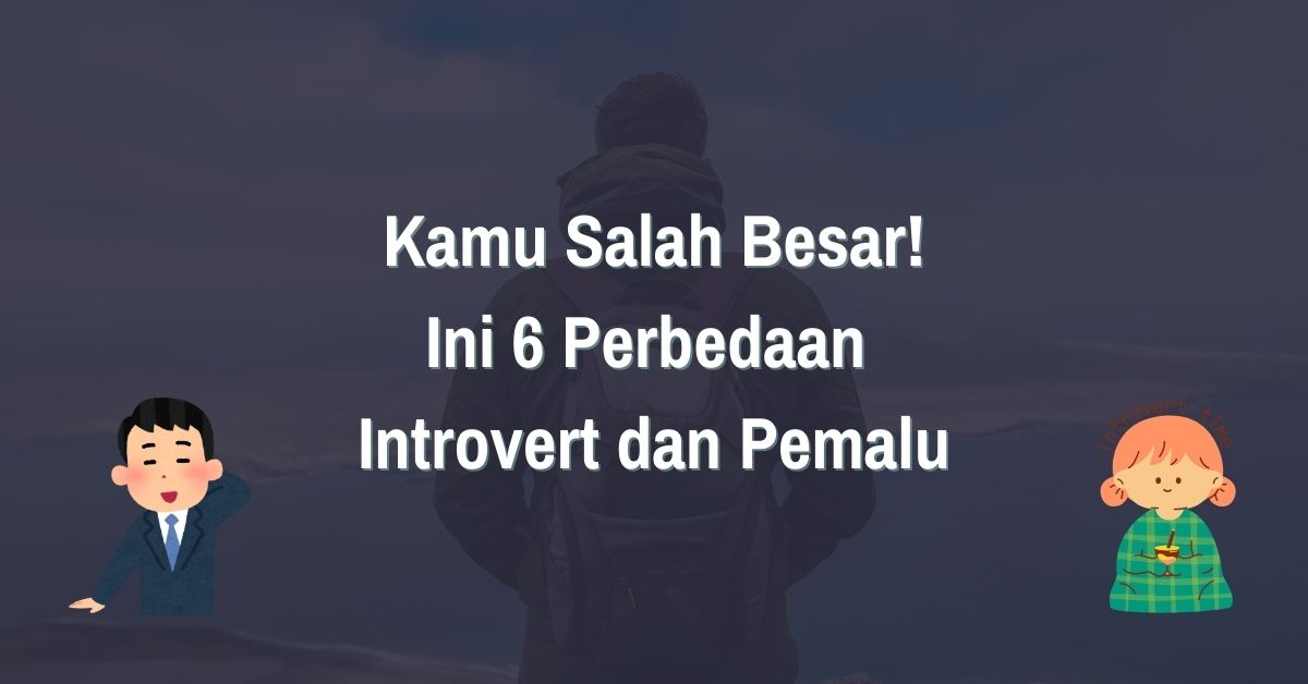 Read more about the article Kamu Salah Besar! Ini 6 Perbedaan Introvert dan Pemalu
