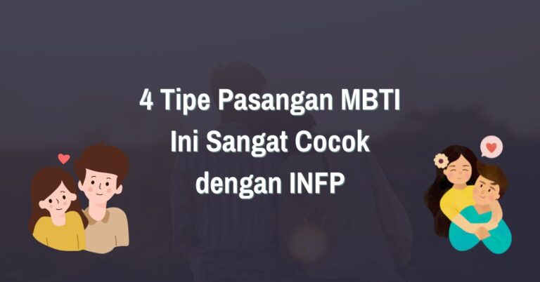 Read more about the article 4 Tipe Pasangan MBTI Ini Sangat Cocok dengan INFP