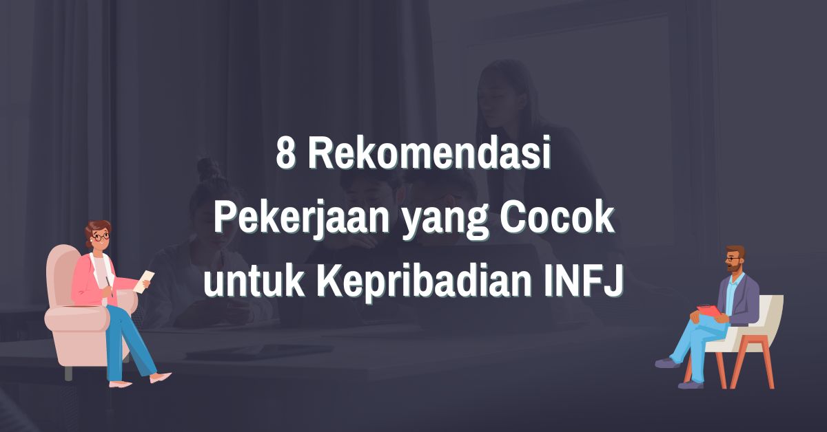 You are currently viewing 8 Rekomendasi Pekerjaan yang Cocok untuk Kepribadian INFJ