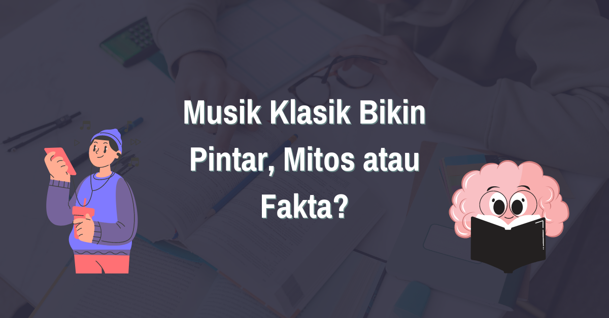 Read more about the article Musik Klasik Bikin Pintar, Mitos atau Fakta?