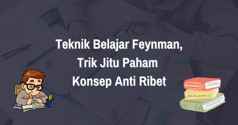 Read more about the article Teknik Belajar Feynman, Trik Jitu Paham Konsep Anti Ribet