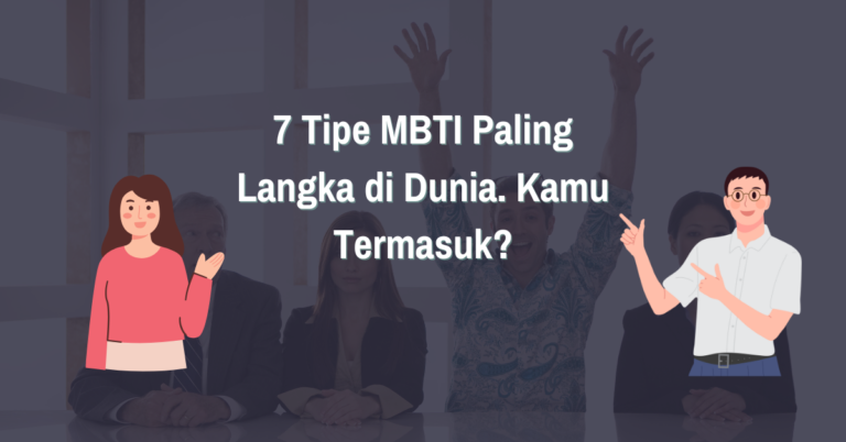 Read more about the article 7 Tipe MBTI Paling Langka di Dunia, Kamu Termasuk?