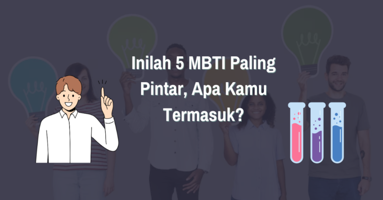 Read more about the article Inilah 5 Tipe MBTI Paling Pintar, Apa Kamu Termasuk?