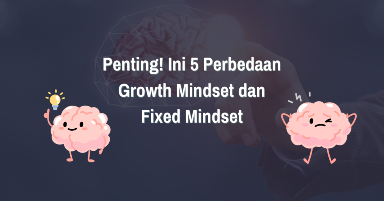 Read more about the article Penting! Ini 5 Perbedaan Growth Mindset dan Fixed Mindset