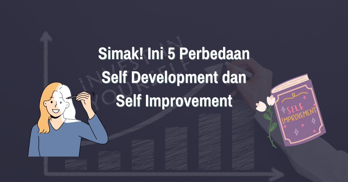 Read more about the article Simak! Ini 5 Perbedaan Self Development dan Self Improvement