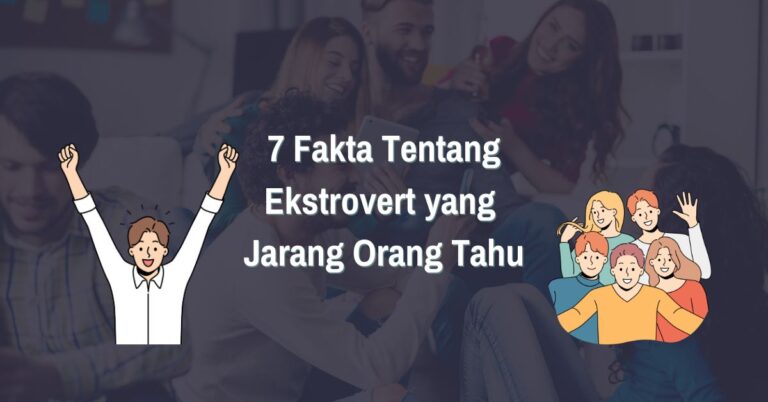 Read more about the article 7 Fakta Tentang Ekstrovert yang Jarang Orang Tahu