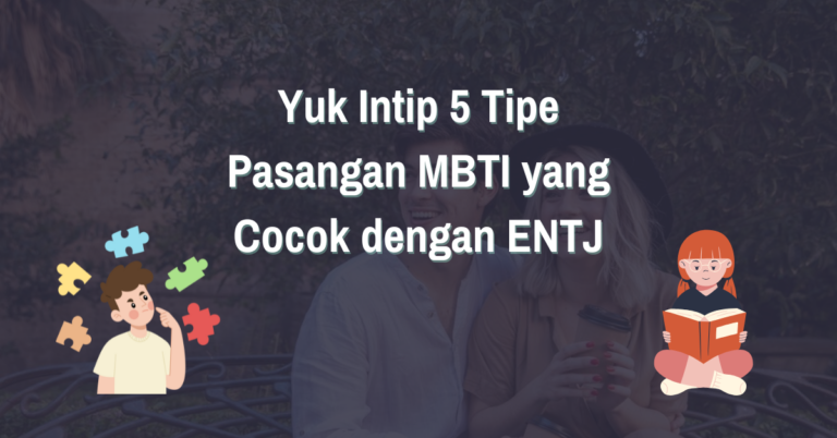 Read more about the article Ini 5 Tipe Pasangan yang Cocok dengan ENTJ, Dijamin Langgeng!