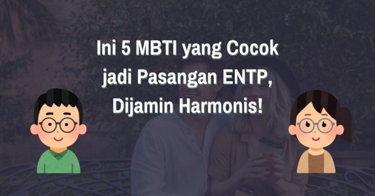 Read more about the article Ini 5 MBTI yang Cocok jadi Pasangan ENTP, Dijamin Harmonis!