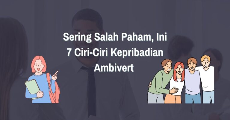 Read more about the article Sering Salah Paham, Ini 7 Ciri-Ciri Kepribadian Ambivert 