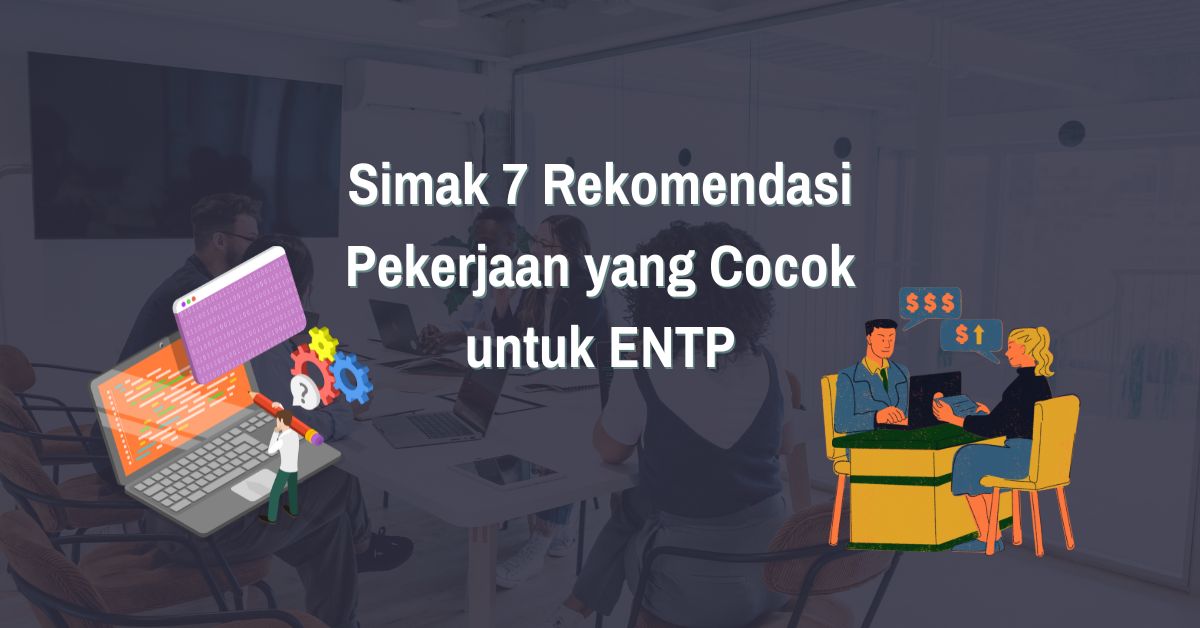 Read more about the article Simak! 7 Rekomendasi Pekerjaan yang Cocok untuk MBTI ENTP 