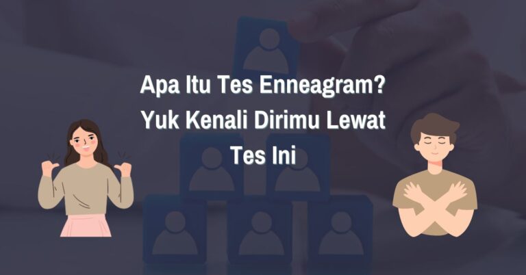 Read more about the article Apa Itu Tes Enneagram? Yuk Kenali Dirimu Lebih Jauh Lewat Jenis Tes Ini