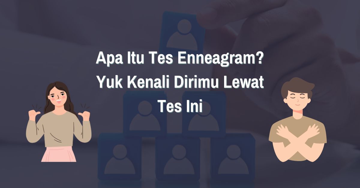 Apa Itu Tes Enneagram? Yuk Kenali Dirimu Lewat Tes Ini