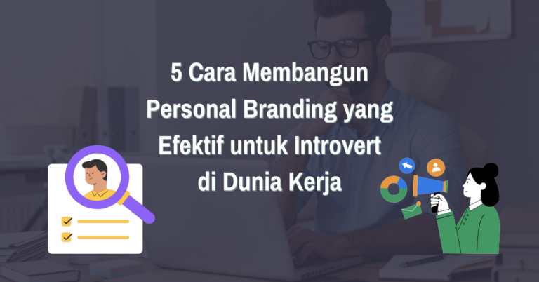 Read more about the article 5 Cara Membangun Personal Branding yang Efektif untuk Introvert di Dunia Kerja