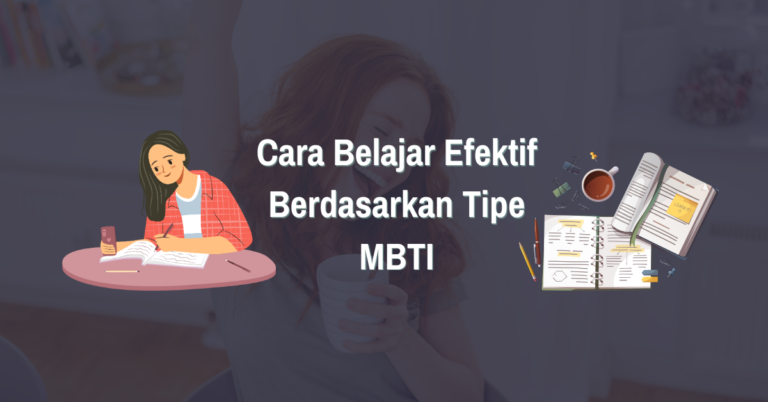 Read more about the article Maksimalkan Potensimu! Temukan 8 Cara Belajar Efektif Berdasarkan Tipe MBTI