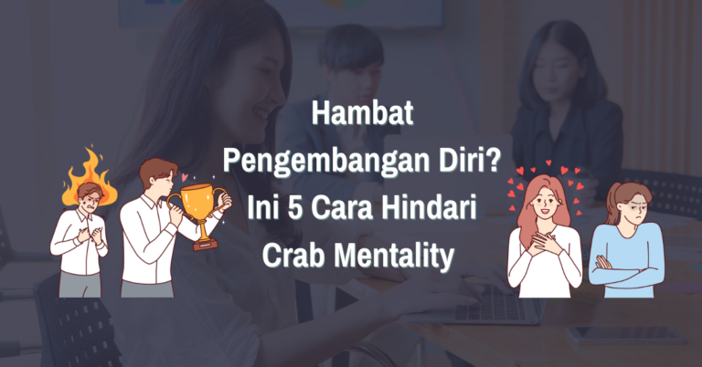 Read more about the article Bisa Hambat Pengembangan Diri? Ini 5 Cara Menghindari Crab Mentality