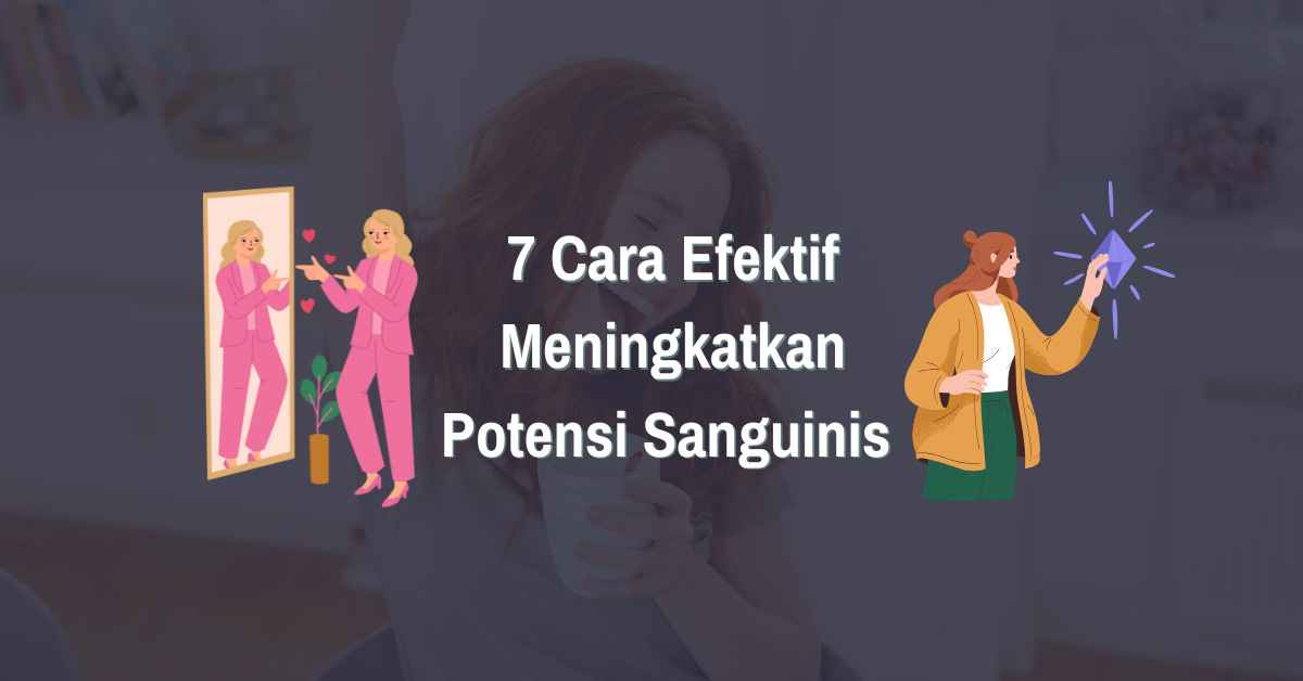 7 Cara Efektif Meningkatkan Potensi Sanguinis