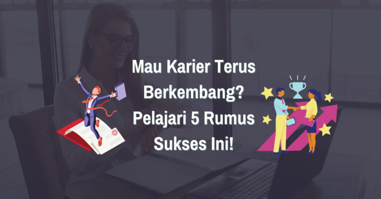 Read more about the article Mau Karier Terus Berkembang? Pelajari 5 Rumus Sukses Ini!