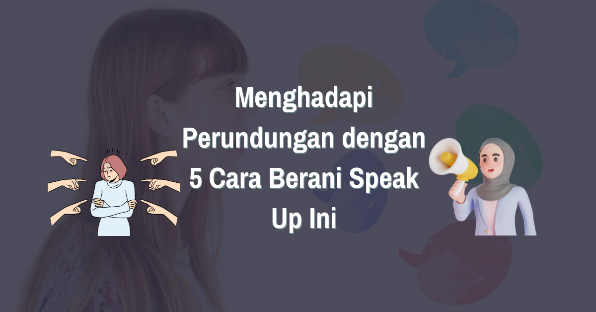 You are currently viewing Menghadapi Perundungan dengan 5 Cara Berani Speak Up Ini