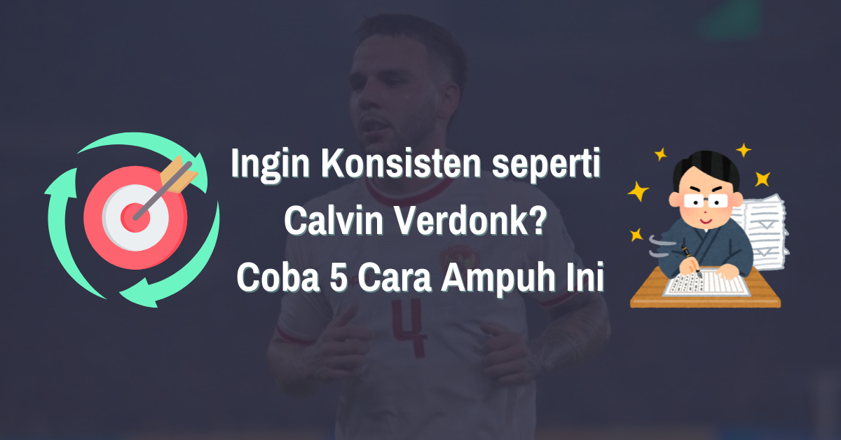 Read more about the article Ingin Konsisten seperti Calvin Verdonk? Coba 5 Cara Ampuh Ini