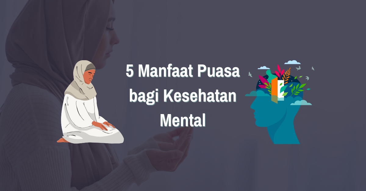 5 Manfaat Puasa bagi Kesehatan Mental