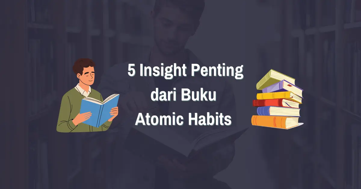 5 insight penting dari buku Atomic Habits