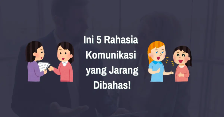 Read more about the article Ini 5 Rahasia Komunikasi yang Jarang Dibahas!